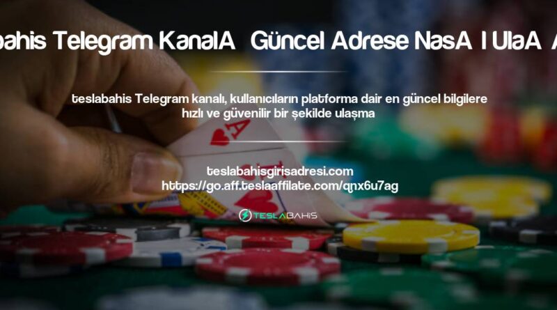 Teslabahis Telegram Kanalı Güncel Adrese Nasıl Ulaşılır?